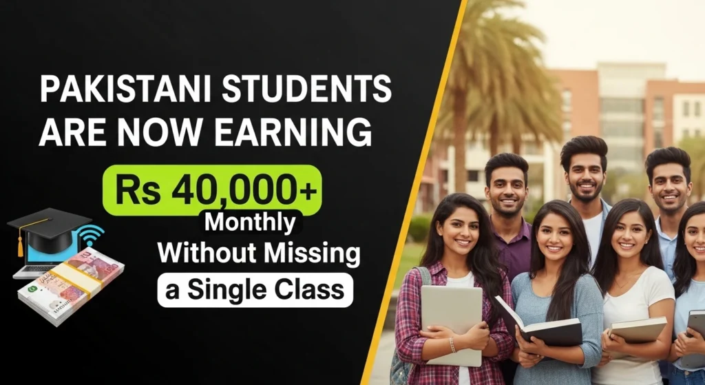 Students in Pakistan earning Rs 40,000+ monthly online without missing classes — student freelancing income guide Pakistan
